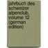 Jahrbuch Des Schweizer Alpenclub, Volume 12 (German Edition)