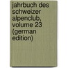 Jahrbuch Des Schweizer Alpenclub, Volume 23 (German Edition) door Pietro Fanfani