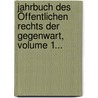 Jahrbuch Des Öffentlichen Rechts Der Gegenwart, Volume 1... door Onbekend