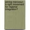Joining Mercosur: a right movement for regional integration? by Monica Llerena Hernandez
