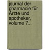 Journal Der Pharmacie Für Ärzte Und Apotheker, Volume 7... by Johann Bartholomäus Trommsdorff