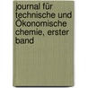 Journal Für Technische Und Ökonomische Chemie, Erster Band door Otto Linne Erdmann