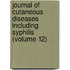 Journal of Cutaneous Diseases Including Syphilis (Volume 12)