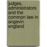 Judges, Administrators and the Common Law in Angevin England door Ralph V. Turner