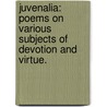 Juvenalia: poems on various subjects of devotion and virtue. door Thomas Gibbons