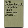 Kann Deutschland als 'verspätete Nation' bezeichnet werden? door Hans-Joachim Birk