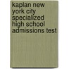 Kaplan New York City Specialized High School Admissions Test by Kaplan