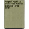 Kingdom Hearts 3D Dream Drop Distance Signature Series Guide door Rick Barba