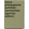 Kleine Philologische Schriften: Vermischtes (German Edition) door Wilhelm Ritschl Friedrich