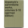 Klopstock's Sämmtliche Werke, Volumes 9-10 (German Edition) door Gottlieb Klopstock Friedrich