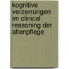Kognitive Verzerrungen im Clinical Reasoning der Altenpflege by Horst Siegfried Kolb