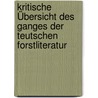 Kritische Übersicht des Ganges der teutschen Forstliteratur door Anton Desberger