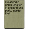 Kunstwerke und Kuenstler in England und Paris, zweiter Theil door Gustav Friedrich Waagen
