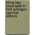 König Teja: Trauerspiel in fünf Aufzügen (German Edition)