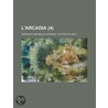 L'Arcadia (4); Periodico Mensile Di Scienze, Lettere Ed Arti door Libri Gruppo