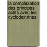 La Complexation des Principes Actifs avec les Cyclodextrines door Albane Brunel