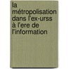 La Métropolisation Dans L'ex-urss à L'ere De L'information door Uljana Agibetova