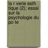 La R Verie Esth Tique (2); Essai Sur La Psychologie Du Po Te by Paul Souriau