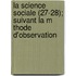 La Science Sociale (27-28); Suivant La M Thode D'Observation