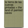 La Tierra De Las Cuevas Pintadas = The Land Of Painted Caves by Jean M. Auel