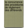 La concurrence des procédures de règlement des différends door Guillaume Aréou