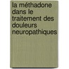 La méthadone dans le traitement des douleurs neuropathiques door Ghislain Guillemet