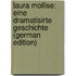 Laura Mollise: Eine Dramatisirte Geschichte (German Edition)