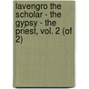 Lavengro The Scholar - The Gypsy - The Priest, Vol. 2 (of 2) by George Henry Borrow