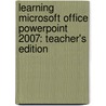 Learning Microsoft Office PowerPoint 2007: Teacher's Edition door Jr. Fre Pearson