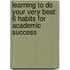 Learning to Do Your Very Best: 6 Habits for Academic Success