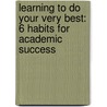 Learning to Do Your Very Best: 6 Habits for Academic Success door Dr Craig S. Miller D.M.D.