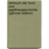 Lehrbuch Der Forst- Und Jagdthiergeschichte (German Edition) door Behlen Stephan