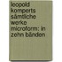 Leopold Komperts Sämtliche Werke microform: in zehn Bänden