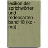 Lexikon der Sprichwörter und Redensarten  Band 18 (Ko - Ma) door René Dick