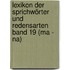 Lexikon der Sprichwörter und Redensarten  Band 19 (Ma - Na)