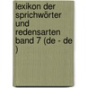Lexikon der Sprichwörter und Redensarten  Band 7 (De - De ) door René Dick