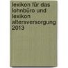 Lexikon für das Lohnbüro und Lexikon Altersversorgung 2013 door Wolfgang Schönfeld