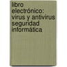 Libro Electrónico: Virus y Antivirus Seguridad Informática door Roberto Cruz Acosta