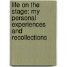 Life on the Stage: My Personal Experiences and Recollections door Clara Morris