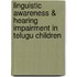 Linguistic Awareness & Hearing Impairment in Telugu Children