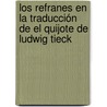 Los refranes en la traducción de El Quijote de Ludwig Tieck door MaríA. JesúS. Barsanti Vigo