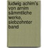 Ludwig Achim's von Arnim sämmtliche Werke, Siebzehnter Band