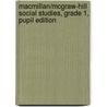 MacMillan/McGraw-Hill Social Studies, Grade 1, Pupil Edition by MacMillan/McGraw-Hill