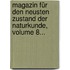 Magazin Für Den Neusten Zustand Der Naturkunde, Volume 8...