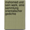 Mahomed und sein Werk, eine Sammlung orientalischer Gedichte by Georg Friedrich Daumer