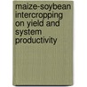 Maize-Soybean Intercropping on Yield and System Productivity door Solomon Kebebew
