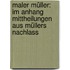Maler Müller: Im Anhang Mittheilungen aus Müllers Nachlass