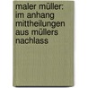 Maler Müller: Im Anhang Mittheilungen aus Müllers Nachlass door Seuffert Bernhard