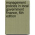 Management Policies in Local Government Finance, 6th Edition