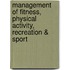 Management of Fitness, Physical Activity, Recreation & Sport